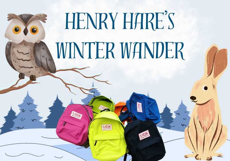 A snowy background with trees. A cartoon drawing of an owl sitting on a branch is on the left. A cartoon drawing of a hare sat upright and alert is on the left. Between them is a pile of colourful backpacks emblazoned with the MOX logo. Text above the backpacks reads: 'Henry Hare's Winter Wander'.