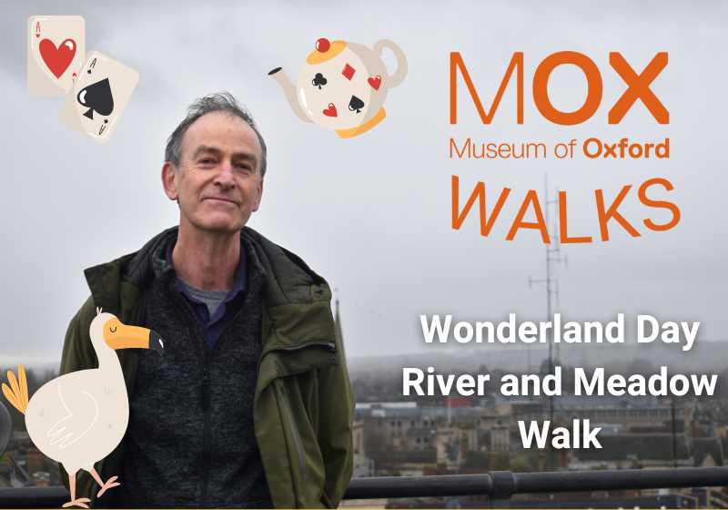 Mark Davies stands against the Oxford skyline on a cloudy day. Text reads 'Museum of Oxford Walks, Wonderland Day River and Meadow Walk' and the image is decorated with a dodo, playing cards and a teapot.