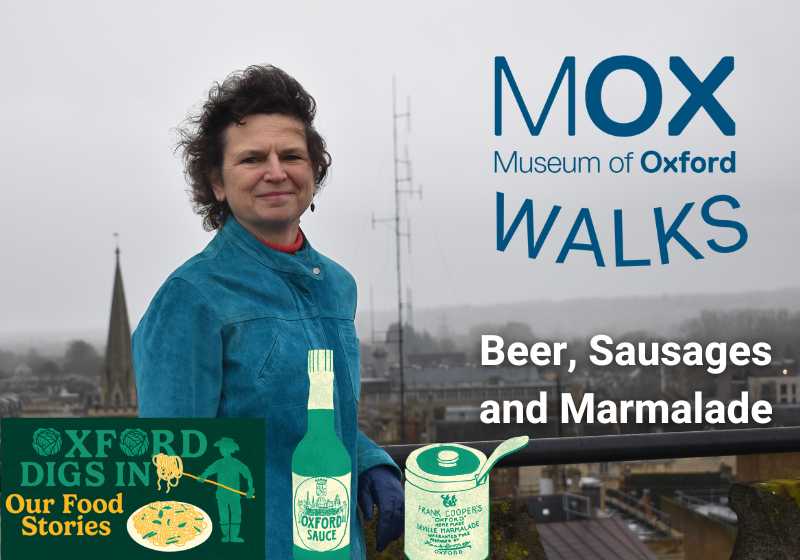 Liz Woolley, a woman with light-toned skin, brown curly hair and wearing a blue jacket, stands in front of the Oxford skyline. Next to her is text reading 'Museum of Oxford Walks. Beer, Sausages and Marmalade' and 'Oxford Digs In: Our Food Stories'.